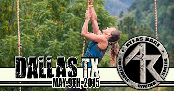 Atlas Race 3-5 Mile Obstacle Race Dallas TX May 9th, 2015