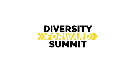 Diversity Forward Summit - “Innovating Culture, Activating Change” primary image