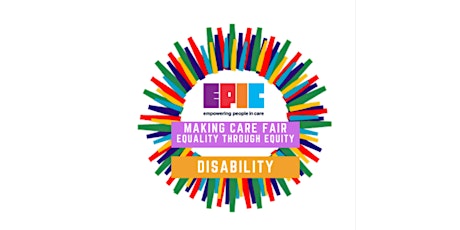 Making Care Fair, Equality through Equity - Disability