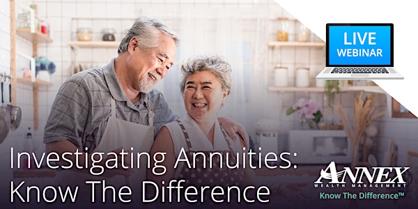 (WEBINAR) Investigating Annuities: Know The Difference | 1/28/21