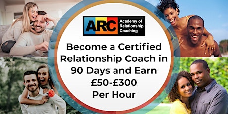 BECOME A RELATIONSHIP COACH IN 90 DAYS AND EARN £50-£300 PER HOUR primary image
