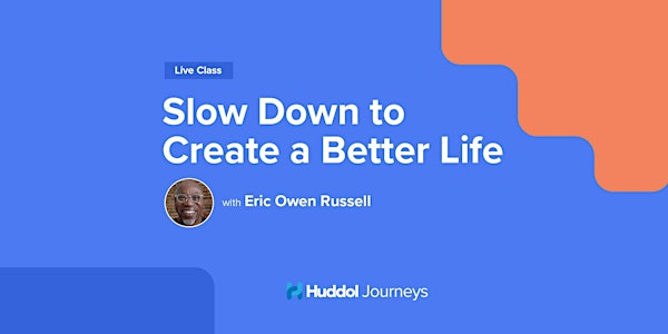 Slow Down to Create a Better Life