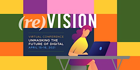 (re)VISION Virtual Conference 2021 - Unmasking the Future of Digital