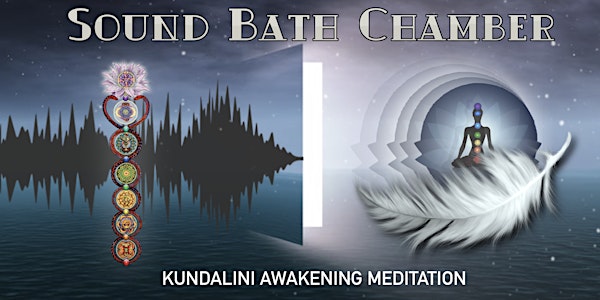 SOUND BATH CHAMBER  - KUNDALINI AWAKENING MEDITATION