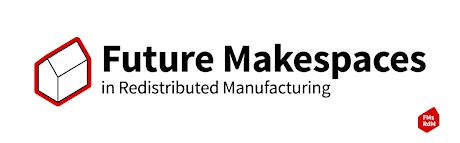 Symposium #1 Future Makespaces in Redistributed Manufacturing primary image