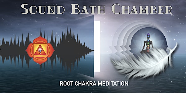 SOUND BATH CHAMBER  - ROOT CHAKRA MEDITATION