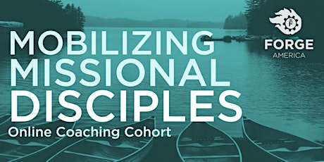 Hauptbild für Forge America Online Coaching Cohort - Mobilizing Missional Disciples