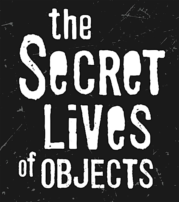 Member Only Hours: The Secret Lives of Objects Exhibition Preview