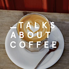 _TALKS ABOUT COFFEE. 01. What we talk about when we talk about coffee primary image