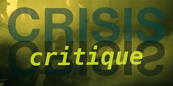 Workshop: From Crisis to Critique
