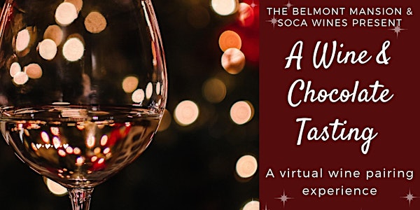 A WINE & CHOCOLATE TASTING Presented by The Belmont Mansion and Soca Wines