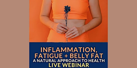 Inflammation, Fatigue, & Belly Fat - Live Webinar primary image