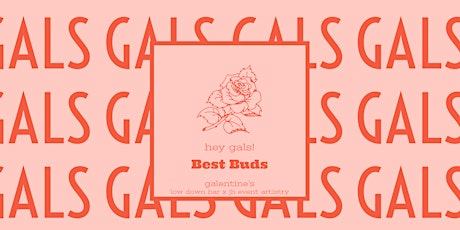 Galentine's | BEST BUDS! primary image