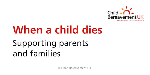 When a child dies supporting parents and families (3-hour online)