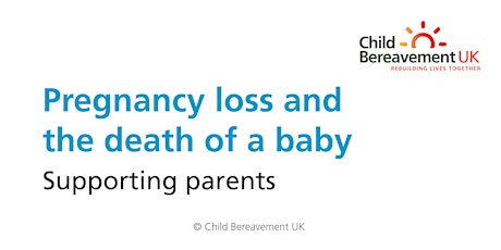 Pregnancy loss and the death of a baby - supporting parents and families