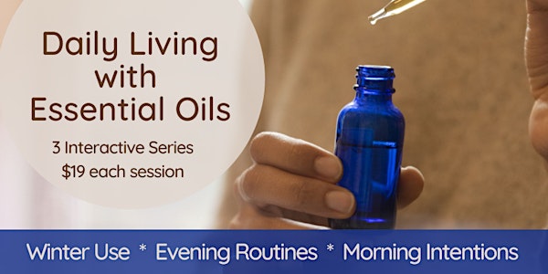 Daily Living with Oils - Winter, Evenings, and Mornings