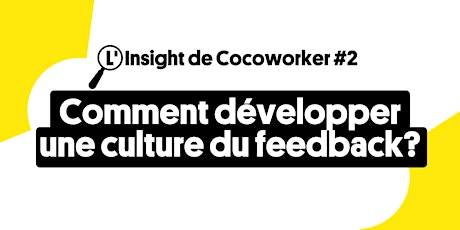 Image principale de L'Insight Cocoworker #2 : Comment créer une culture du feedback