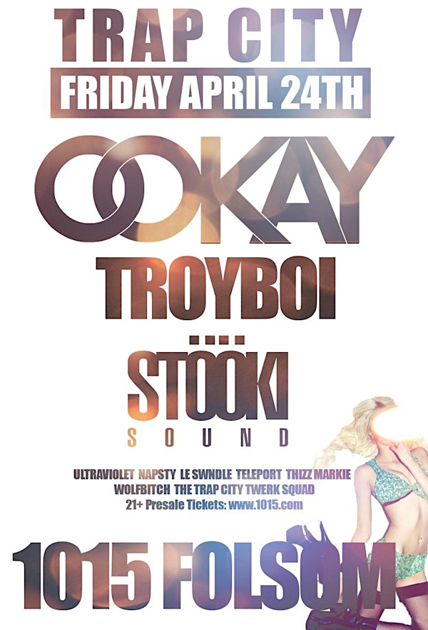 OOKAY + TROYBOI + STOOKI SOUND // TRAP CITY at 1015 FOLSOM