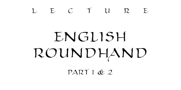 Lecture: English Roundhand - Part 1 & 2