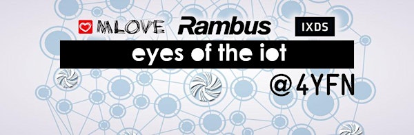 "Eyes of the IoT" Workshop @ MLOVE Lounge 4yfn
