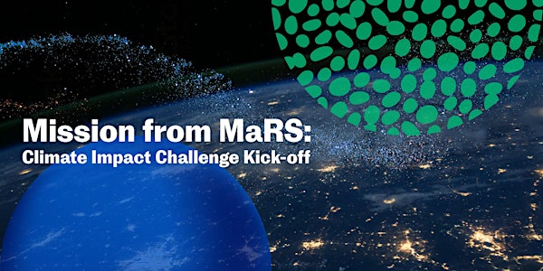 Mission from MaRS: Climate Impact Challenge Kick-off