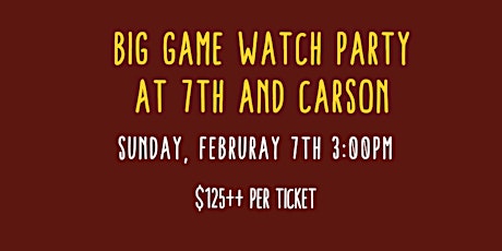Big Game Watch Party at 7th & Carson primary image