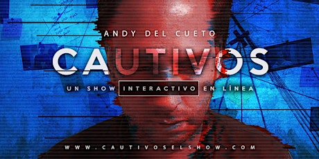 Imagen principal de "Cautivos" El Show - Una experiencia de Semi-realidad Virtual (En español)