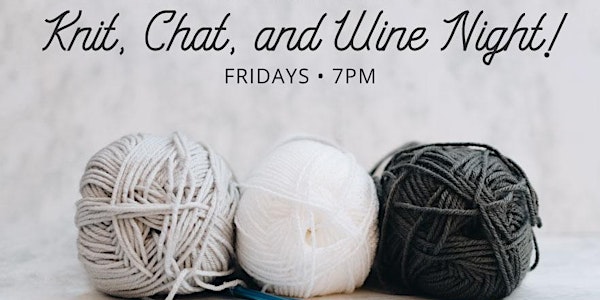 Knit, Chat, and Wine Night