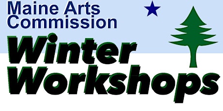 Maine Arts Commission (Virtual) Winter Workshop: Ellsworth