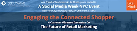 A Social Media Week NYC Event - Engaging the Connected Shopper (@Tenthwave) primary image