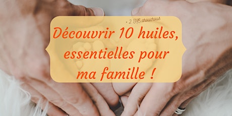 Image principale de Découvrir  10 Huiles, essentielles pour ma famille !