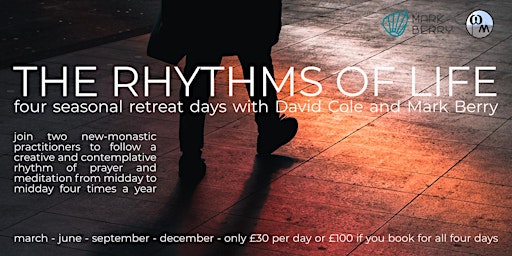 The Rhythms of Life -  seasonal retreat days with Mark Berry and David Cole