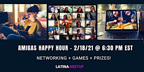 LatinaMeetup's AMIGAS Happy Hour  (2/18) Networking + Games & Prizes primary image