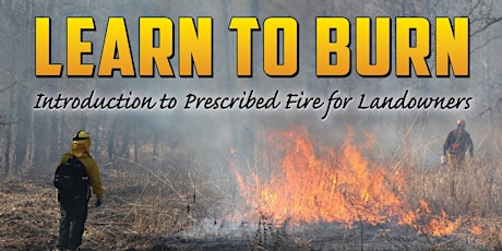 Learn to Burn 1 - An Introduction to Prescribed Fire on Private Land primary image