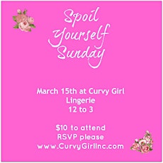 Spoil Yourself Sunday March 15th 12 to 3 pm at Curvy Girl Lingerie primary image
