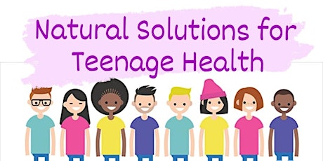 Natural Solutions for Teenage Health primary image