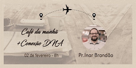 Imagem principal do evento CAFÉ DA MANHÃ + CONEXÃO DNA