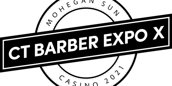 Connecticut Barber Expo X - August 14 - 16, 2021