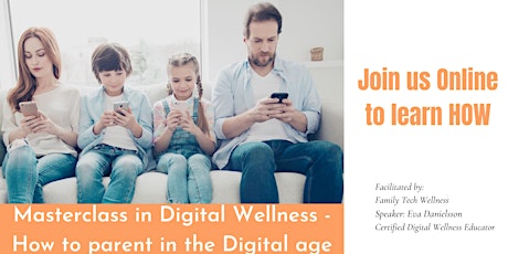 How to parent in the Digital Age - Masterclass in Digital Wellness primary image