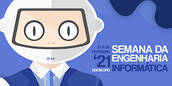 SEI'21 - Semana da Engenharia Informática