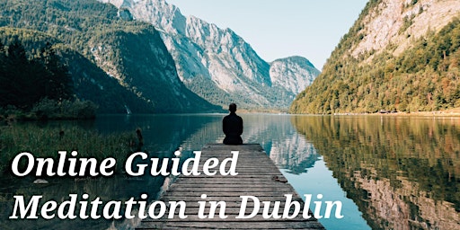 Learn to Meditate in Dublin - Your Online Guided Meditation Session