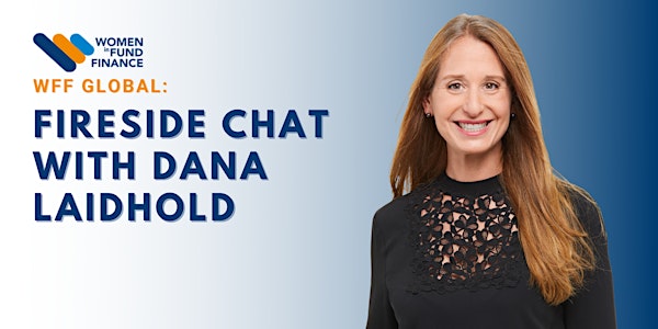 WFF Global: Fireside Chat with Dana Laidhold