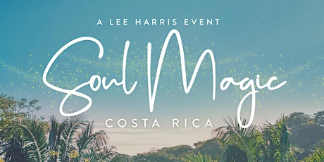 Hauptbild für Soul Magic Retreat - Costa Rica: A Lee Harris Event