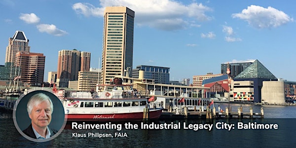Reinventing the Industrial Legacy City: Baltimore