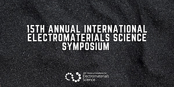 15th Annual International Electromaterials Science Symposium - 3-5 Feb 2021