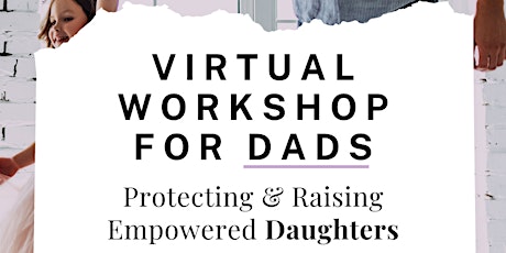 Workshop for Dads - Protecting & Raising Empowered Daughters