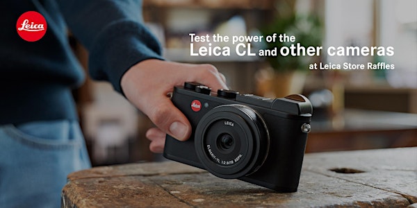 Leica CL Test Drive @ Leica Store Raffles Hotel Arcade