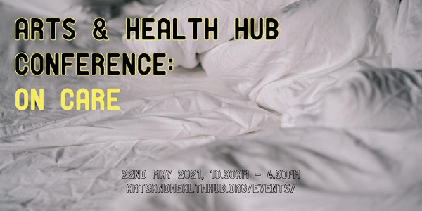 Arts & Health Hub Conference: On Care