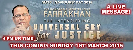 THE INTENSIFYING  UNIVERSAL  CRY FOR  JUSTICE - SAVIOURS' DAY 2015 - PART 2 primary image