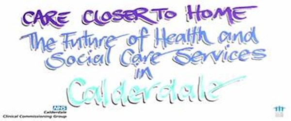 Calderdale Care Closer To Home: What is it & what does it mean for the VCS?